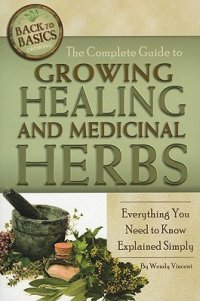 cover of the book The Complete Guide to Growing Healing and Medicinal Herbs: Everything You Need to Know Explained Simply