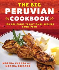 cover of the book The Big Peruvian Cookbook: 100 Delicious Traditional Recipes from Peru