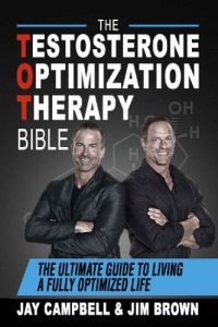 cover of the book The Testosterone Optimization Therapy Bible: The Ultimate Guide to Living a Fully Optimized Life