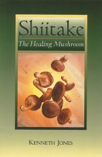 cover of the book Shiitake: The Healing Mushroom