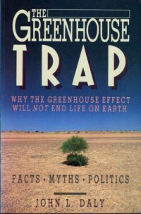 cover of the book The Greenhouse Trap - Why The Greenhouse Effect Will Not End Life On Earth