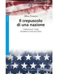 cover of the book Il crepuscolo di una nazione. L’america di Trump all’esame di uno psichiatra