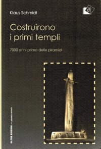 cover of the book Costruirono i primi templi. 7000 anni prima delle piramidi