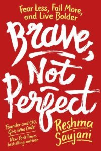 cover of the book Brave, Not Perfect: Fear Less, Fail More, and Live Bolder