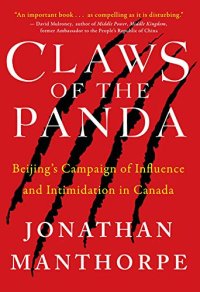 cover of the book Claws of the Panda: Beijing’s Campaign of Influence and Intimidation in Canada