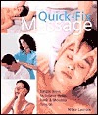 cover of the book Quick Fix Massage: Simple Ways to Relieve Head, Neck Shoulder Tension