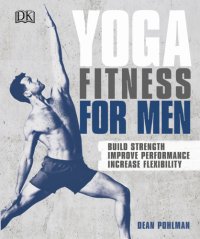 cover of the book Yoga Fitness for Men: Build Strength, Improve Performance, Increase Flexibility