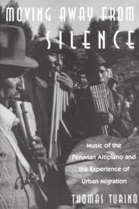 cover of the book Moving Away from Silence: Music of the Peruvian Altiplano and the Experience of Urban Migration