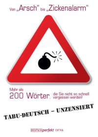 cover of the book Tabu-Deutsch - unzensiert: von "Arsch" bis "Zickenalarm"; mehr als 200 Wörter, die Sie nicht so schnell vergessen werden!