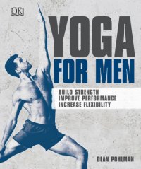 cover of the book Yoga for Men: Build Strength, Improve Performance, Increase Flexibility