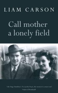 cover of the book Call Mother a Lonely Field. Liam Carson