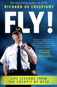 cover of the book Fly! Life lessons from the cockpit of QF32