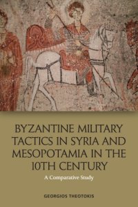 cover of the book Byzantine Military Tactics in Syria and Mesopotamia in the 10th Century: A Comparative Study