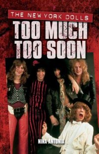 cover of the book The New York Dolls: Too Much Too Soon