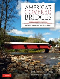 cover of the book America’s Covered Bridges: Practical Crossings—Nostalgic Icons