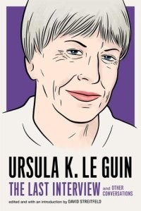 cover of the book Ursula K. Le Guin: The Last Interview: and Other Conversations