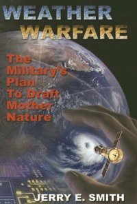 cover of the book Weather Warfare: The Military’s Plan to Draft Mother Nature