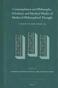 cover of the book Contemplation and philosophy: scholastic and mystical modes of medieval philosophical thought. a tribute to Kent Emery, Jr