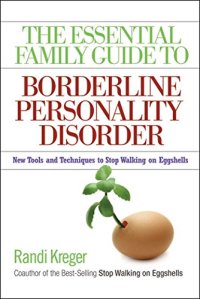 cover of the book The Essential Family Guide to Borderline Personality Disorder: New Tools and Techniques to Stop Walking on Eggshells