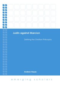 cover of the book Justin Against Marcion: Defining the Christian Philosophpy