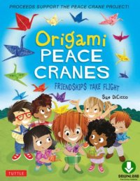 cover of the book Origami Peace Cranes: Friendships Take Flight