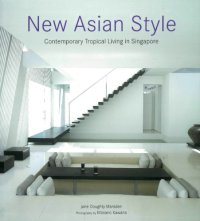 cover of the book New Asian Style: Contemporary Tropical Living in Singapore