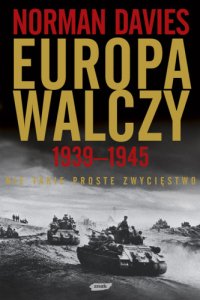 cover of the book Europa walczy 1939-1945. Nie takie proste zwycięstwo