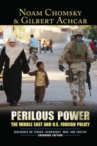 cover of the book Perilous Power: The Middle East and U.S. Foreign Policy: Dialogues on Terror, Democracy, War, and Justice