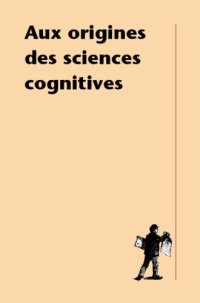 cover of the book Aux origines des sciences cognitives