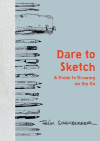 cover of the book Dare to Sketch: A Guide to Drawing on the Go