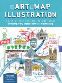 cover of the book The Art of Map Illustration: A Step-by-Step Artistic Exploration of Contemporary Cartography and Mapmaking