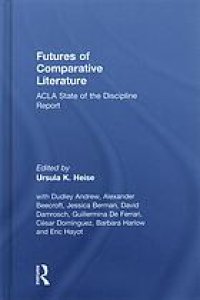 cover of the book Futures of comparative literature : ACLA state of the discipline report