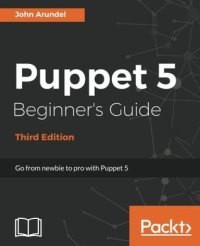 cover of the book Puppet 5 Beginner’s Guide: Go from newbie to pro with Puppet 5