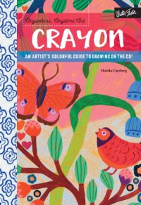 cover of the book Crayon: An Artist’s Colorful Guide to Drawing on the Go!