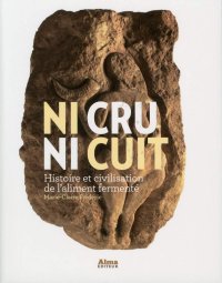 cover of the book Ni cru ni cuit : Histoire et civilisation de l’aliment fermenté