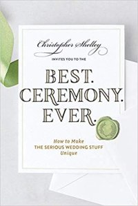 cover of the book Best Ceremony Ever: How to Make the Serious Wedding Stuff Unique