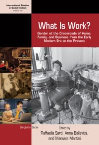 cover of the book What is Work? Gender at the Crossroads of Home, Family, and Business from the Early Modern Era to the Present