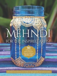 cover of the book Mehndi for the Inspired Artist: 50 Contemporary Patterns & Projects Inspired by Traditional Henna Art