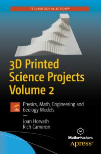 cover of the book 3D Printed Science Projects Volume 2: Physics, Math, Engineering and Geology Models