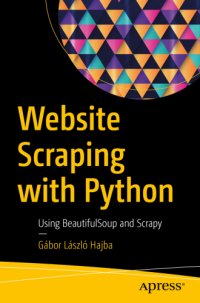 cover of the book Website Scraping with Python: Using BeautifulSoup and Scrapy