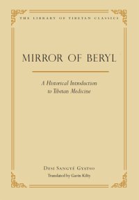 cover of the book The Mirror of Beryl: A Historical Introduction to Tibetan Medicine (Library of Tibetan Classics Book 28)