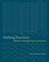 cover of the book Shifting Practices: Reflections on Technology, Practice, and Innovation