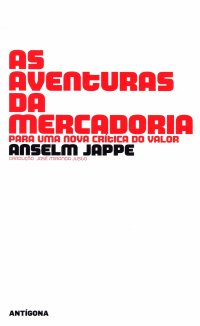 cover of the book As aventuras da mercadoria;para uma nova crítica do valor