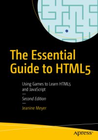 cover of the book The Essential Guide to HTML5: Using Games to Learn HTML5 and JavaScript