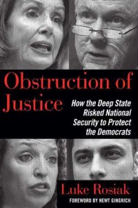 cover of the book Obstruction of Justice: How the Deep State Risked National Security to Protect the Democrats