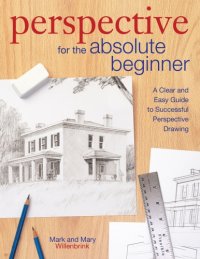 cover of the book Perspective for the Absolute Beginner: A Clear and Easy Guide to Successful Perspective Drawing