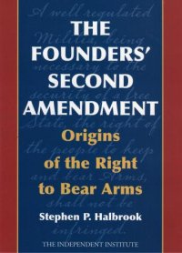 cover of the book The Founders’ Second Amendment: Origins of the Right to Bear Arms