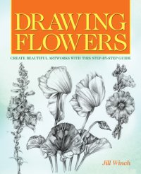 cover of the book Drawing Flowers: Create Beautiful Artwork with This Step-by-Step Guide