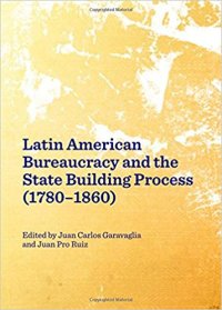 cover of the book Latin American Bureaucracy and the State Building Process (1780-1860)