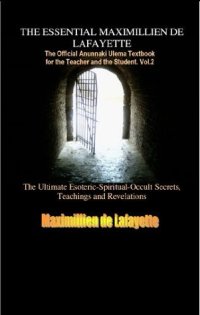 cover of the book Vol. 2 THE ESSENTIAL MAXIMILLIEN DE LAFAYETTE: The Official Anunnaki Ulema Textbook for the Teacher and the Student (The Road to Enlightenment and Ultimate Knowledge)